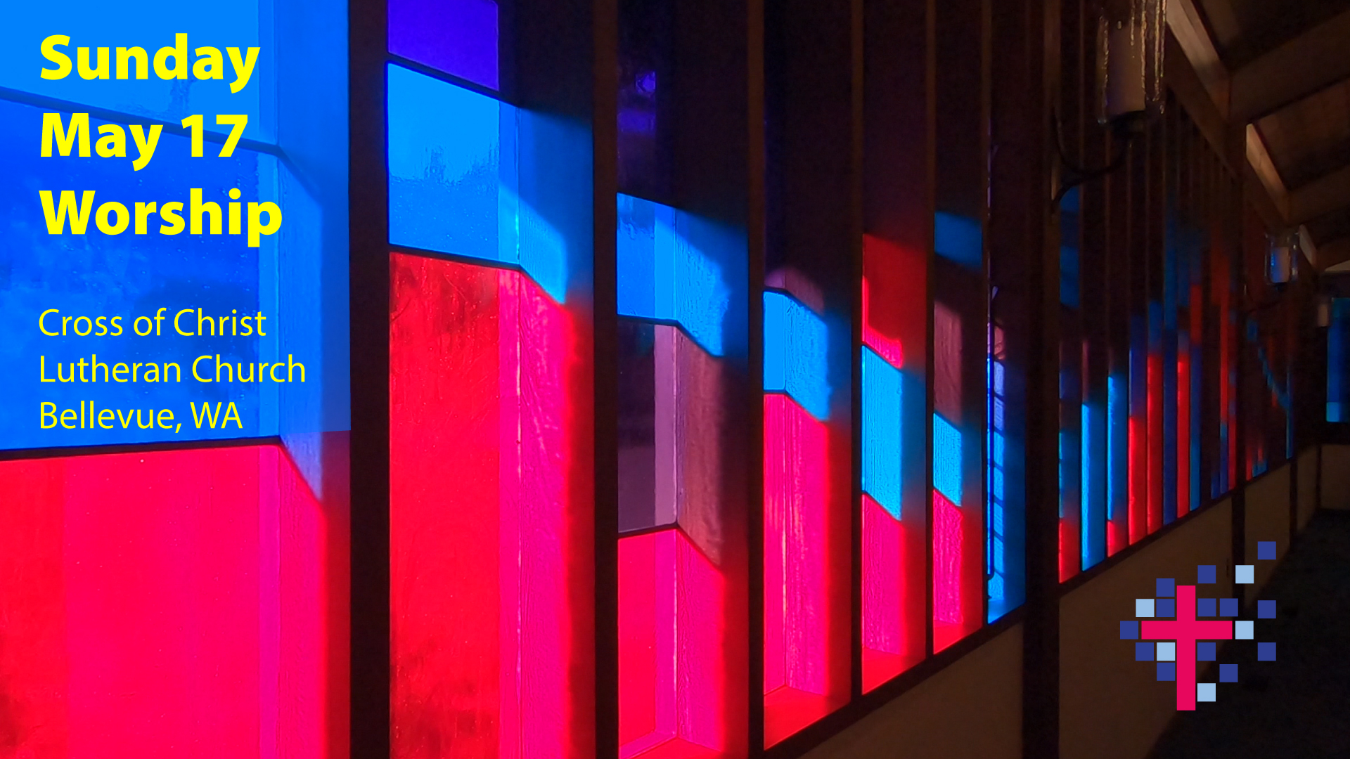 Image is of a stained glass window on the inside of the Cross of Christ sanctuary. Text says "Sunday, May 17, Worship."